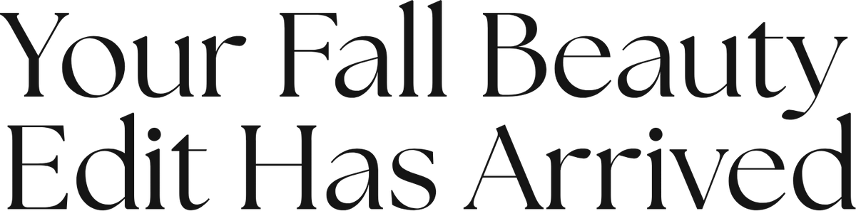 Your Fall Beauty Edit Has Arrived